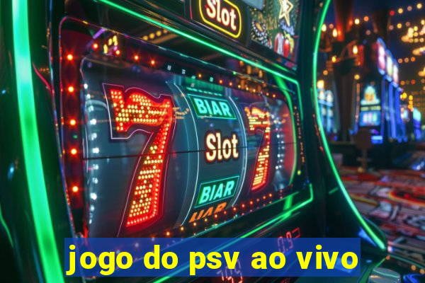 jogo do psv ao vivo